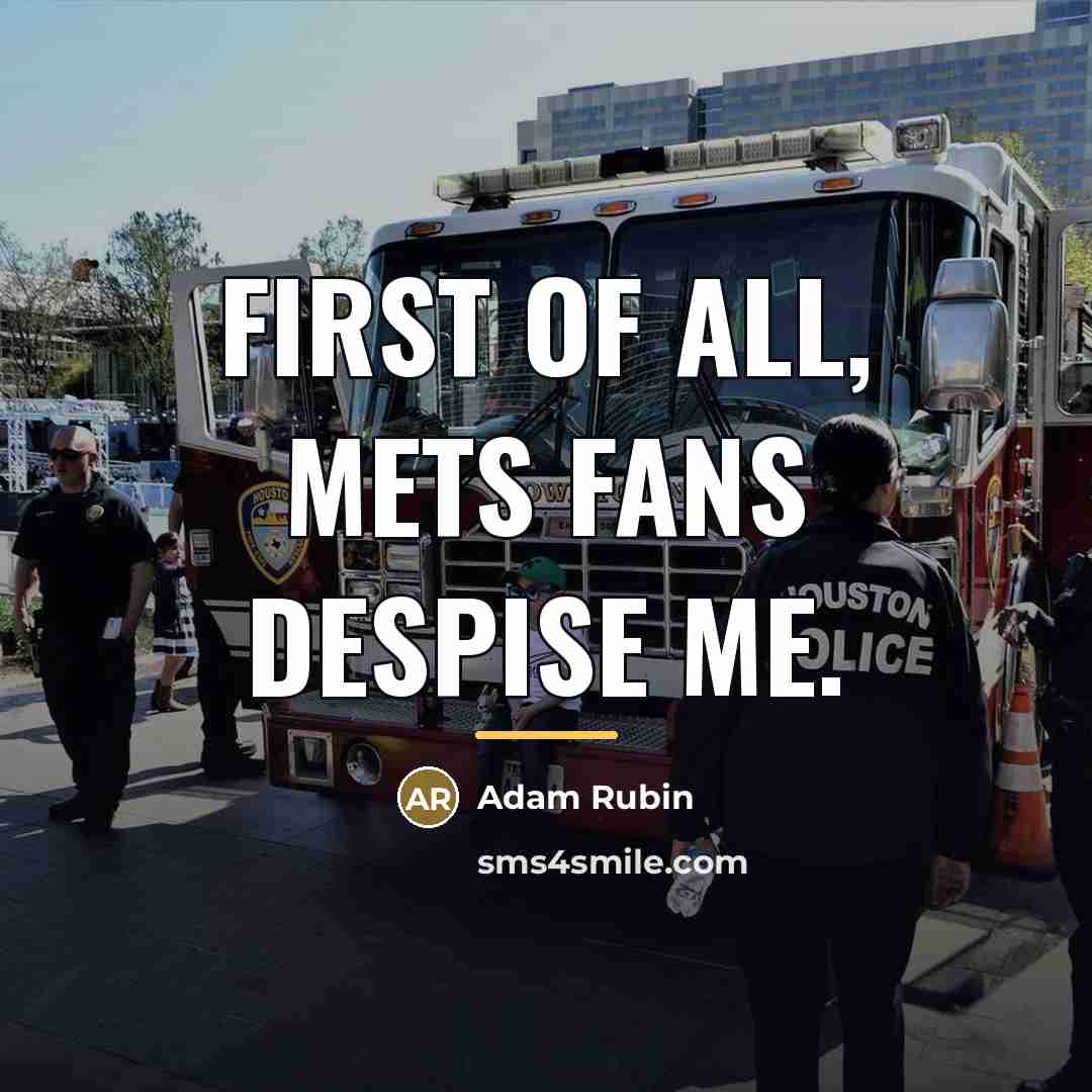 “First of all, Mets fans despise me.…” quote by Adam Rubin