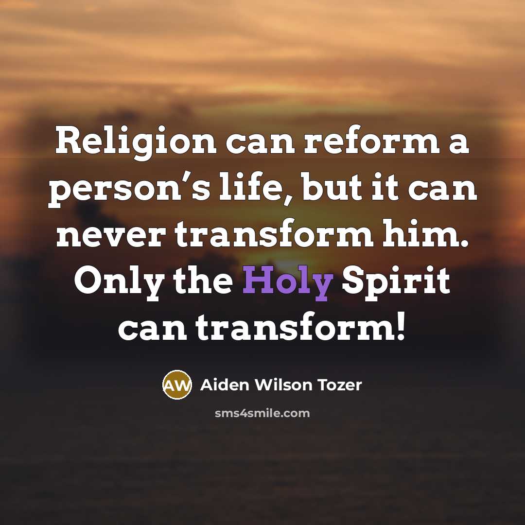 “Religion can reform a person’s life, but it can never…” quote by Aiden Wilson Tozer