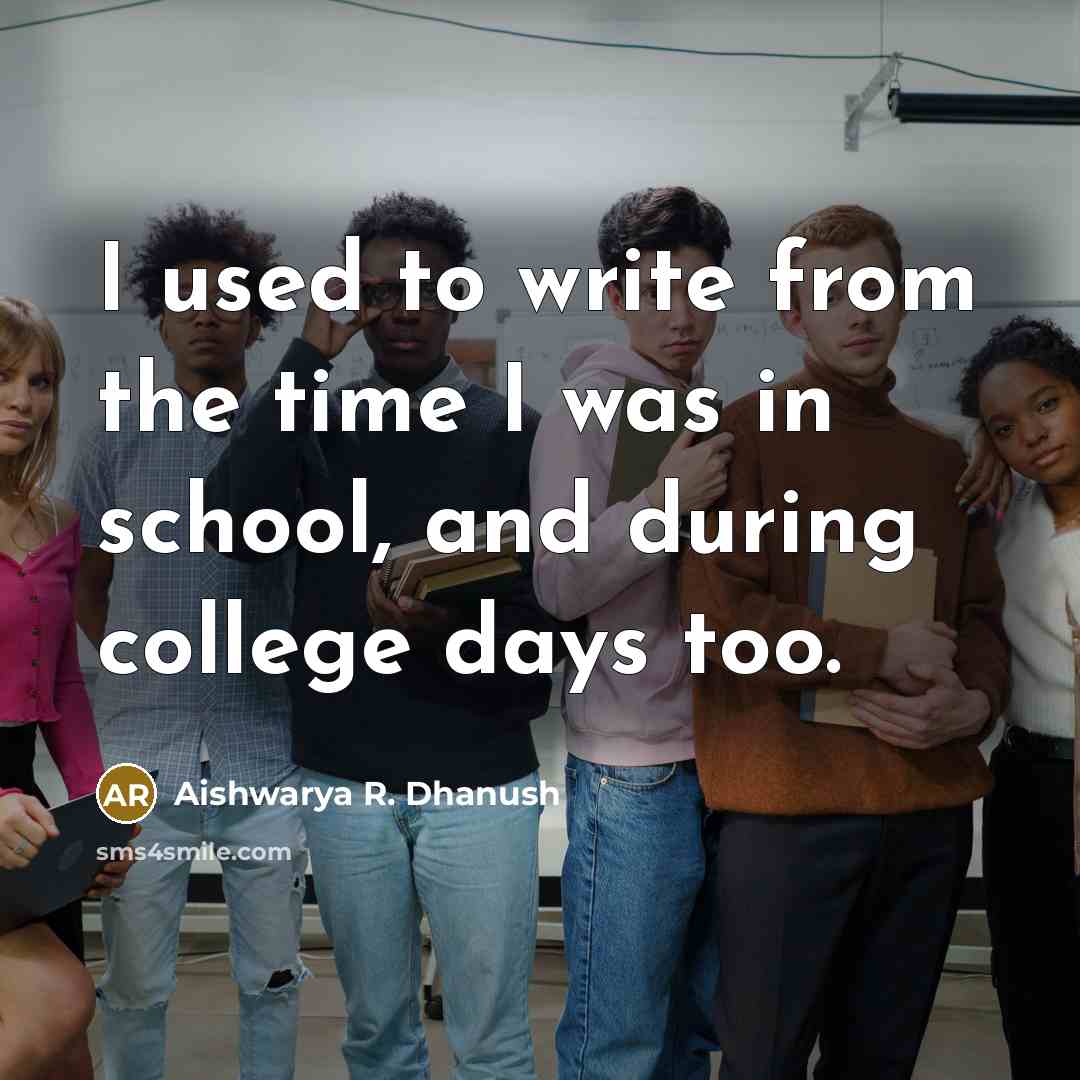 “I used to write from the time I was in…” quote by Aishwarya R. Dhanush