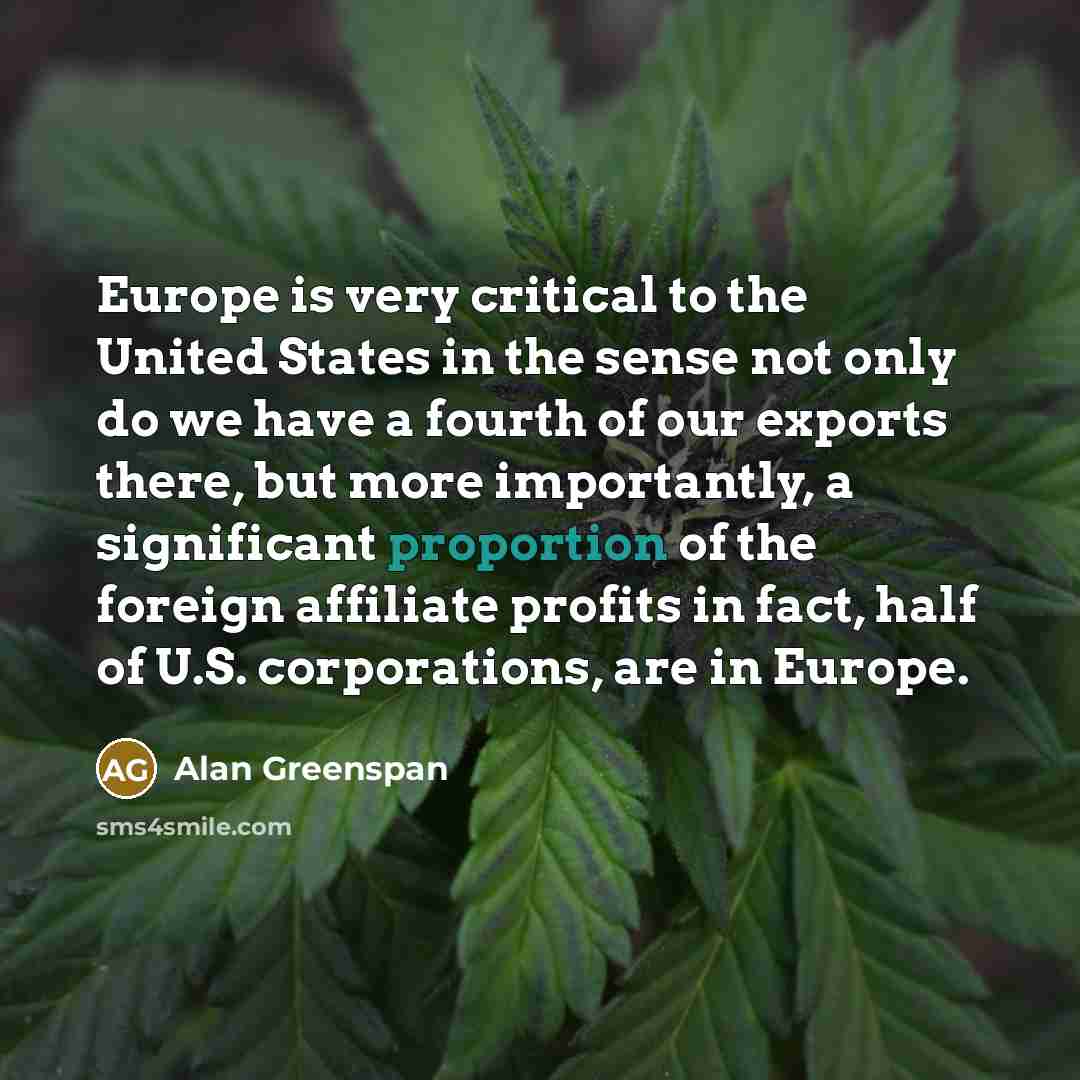“Europe is very critical to the United States in the…” quote by Alan Greenspan