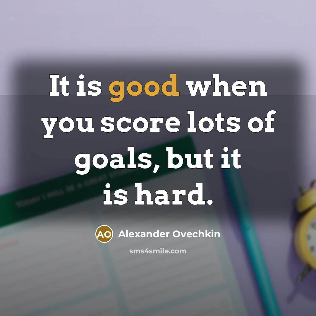 “It is good when you score lots of goals, but…” quote by Alexander Ovechkin