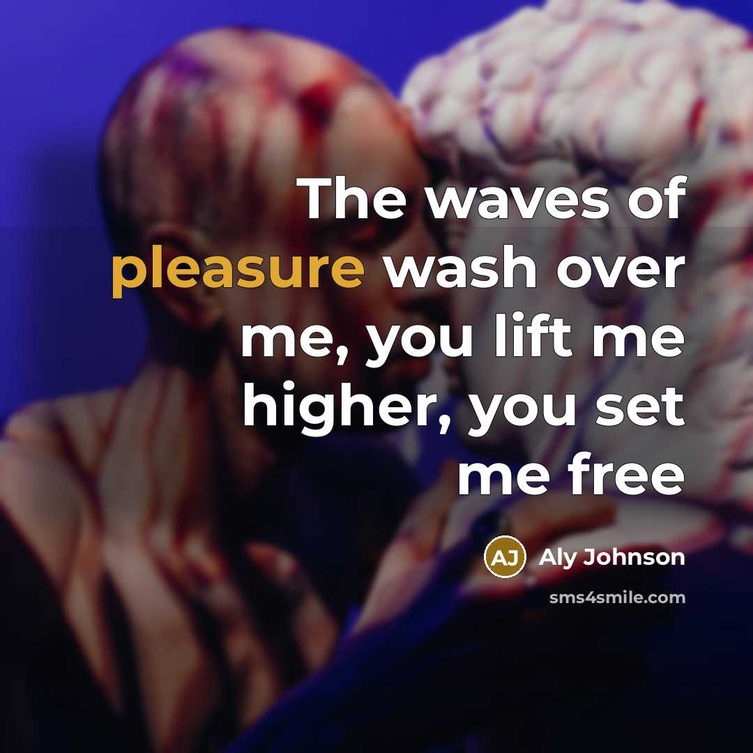 “The waves of pleasure wash over me, you lift me…” quote by Aly Johnson