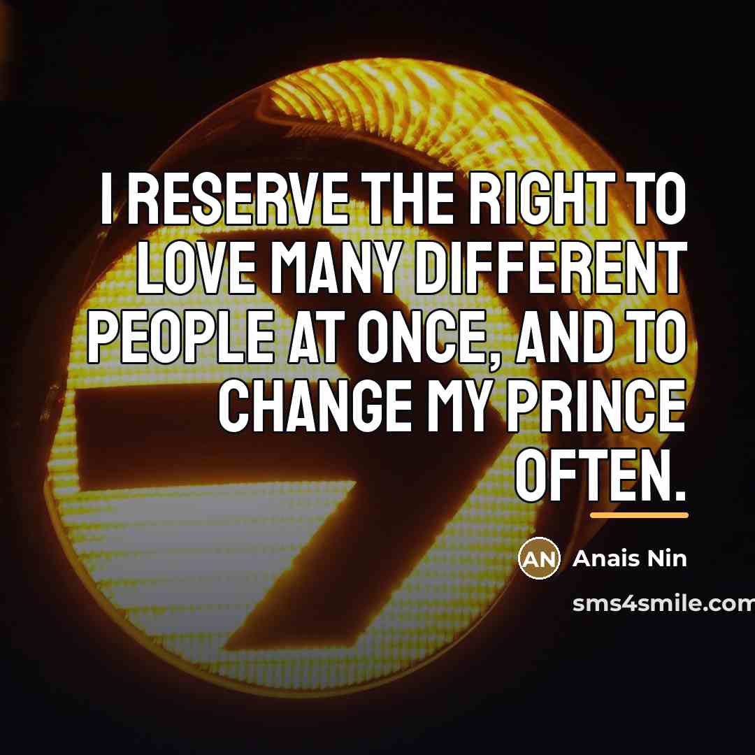 “I reserve the right to love many different people at…” quote by Anais Nin