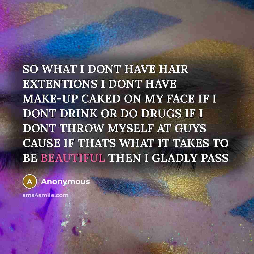 “SO WHAT I DONT HAVE HAIR EXTENTIONS I DONT HAVE…” quote by Anonymous