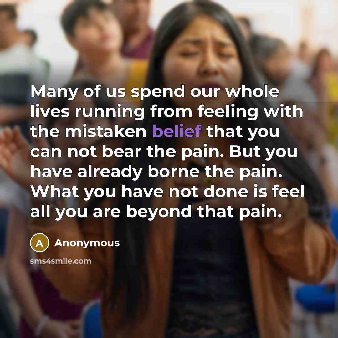 “Many of us spend our whole lives running from feeling…” quote by Anonymous