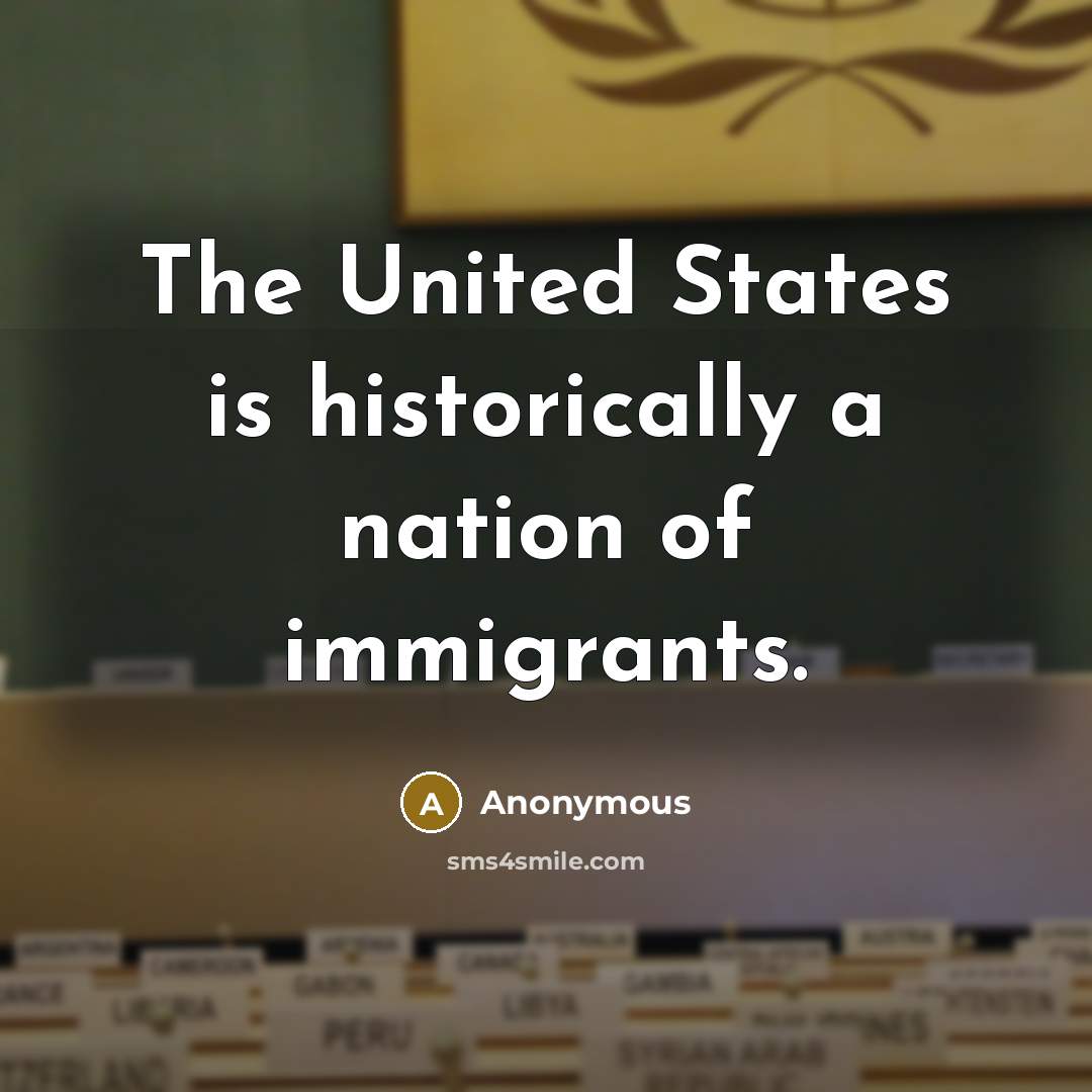 “The United States is historically a nation of immigrants.…” quote by Anonymous
