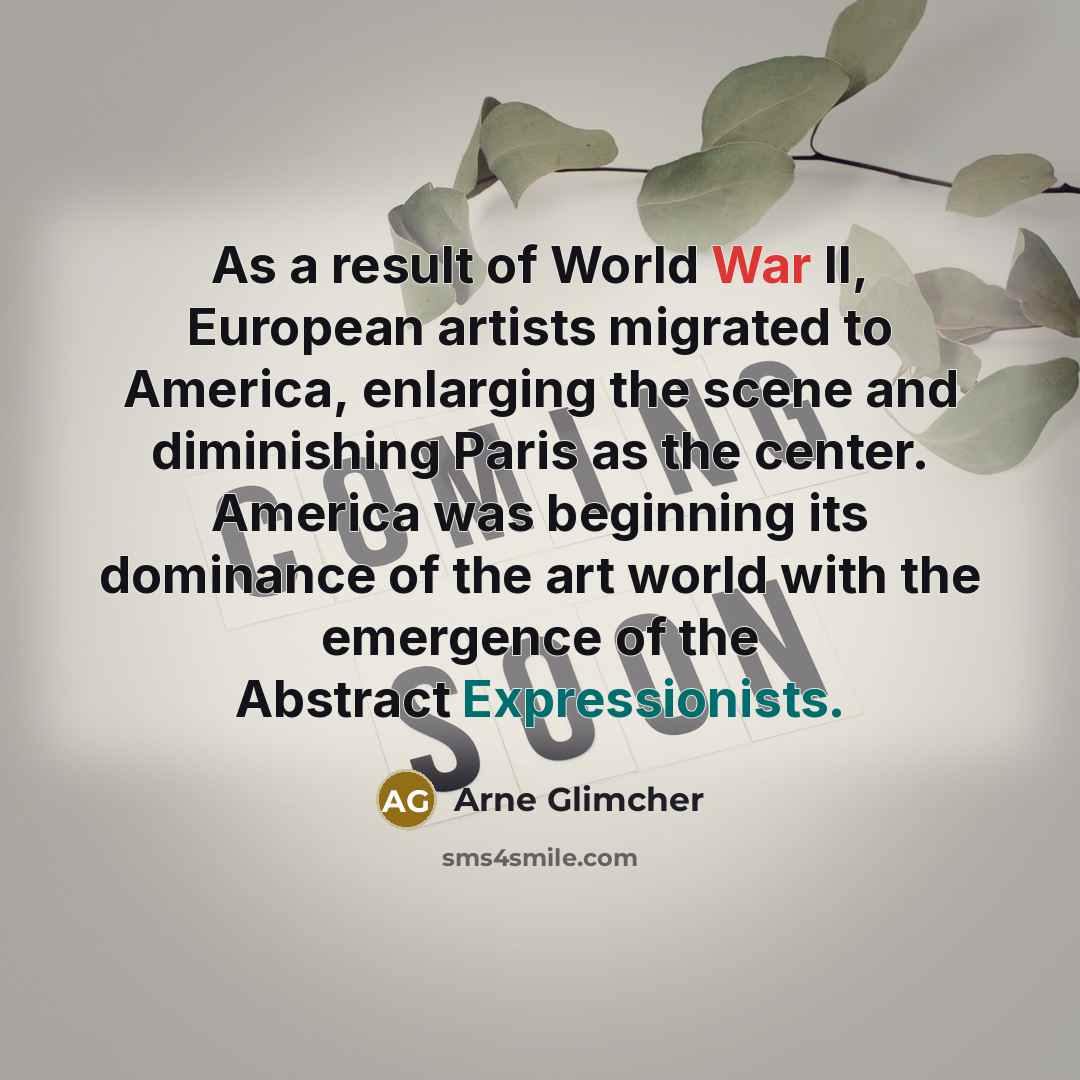 “As a result of World War II, European artists migrated…” quote by Arne Glimcher