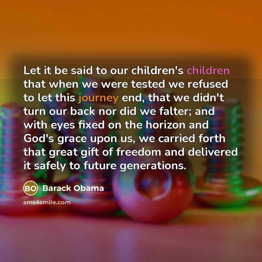 “Let it be said to our children's children that when…” quote by Barack Obama