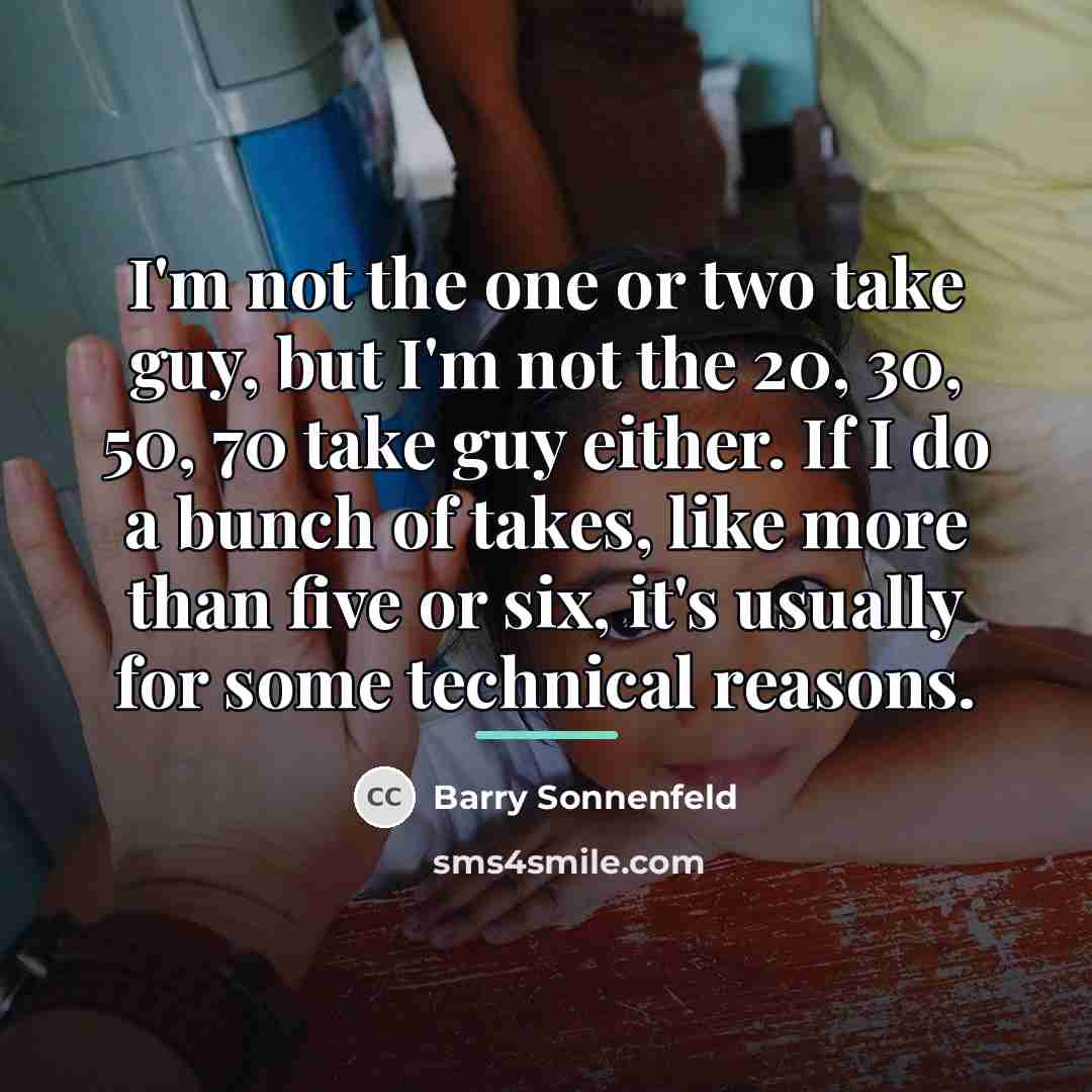 “I'm not the one or two take guy, but I'm…” quote by Barry Sonnenfeld