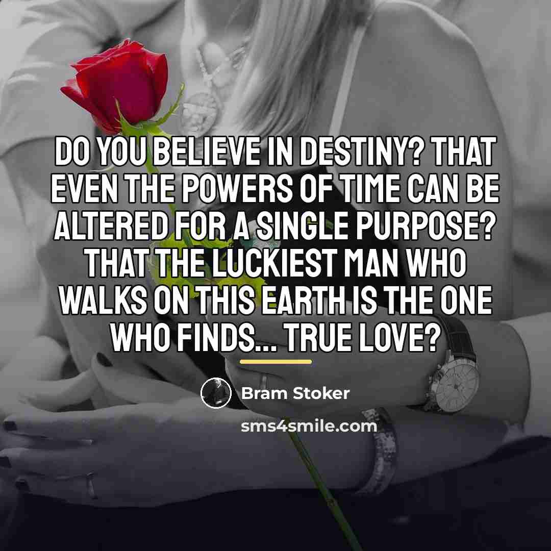 “Do you believe in destiny? That even the powers of…” quote by Bram Stoker