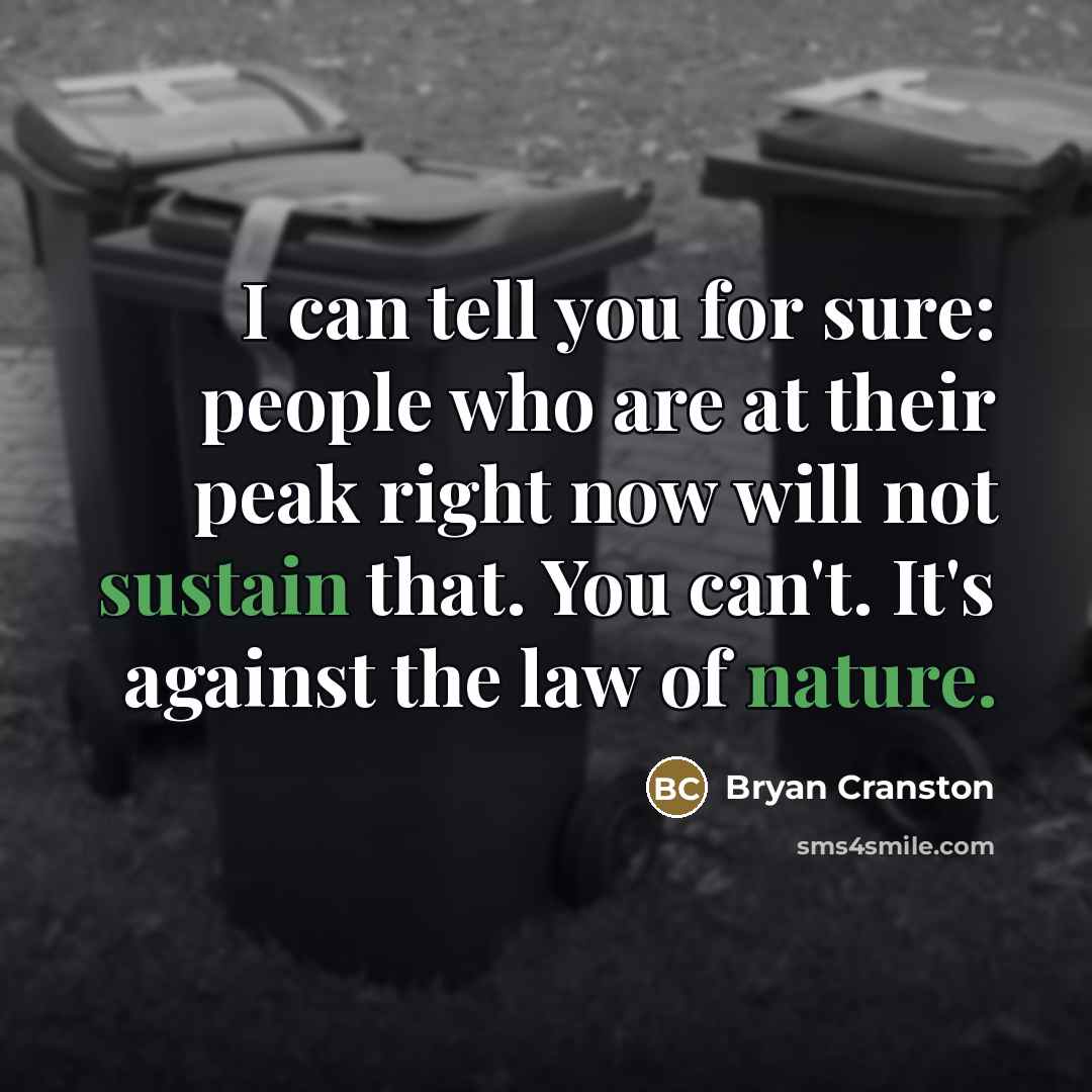 “I can tell you for sure: people who are at…” quote by Bryan Cranston