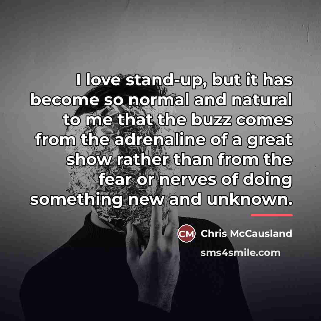 “I love stand-up, but it has become so normal and…” quote by Chris McCausland
