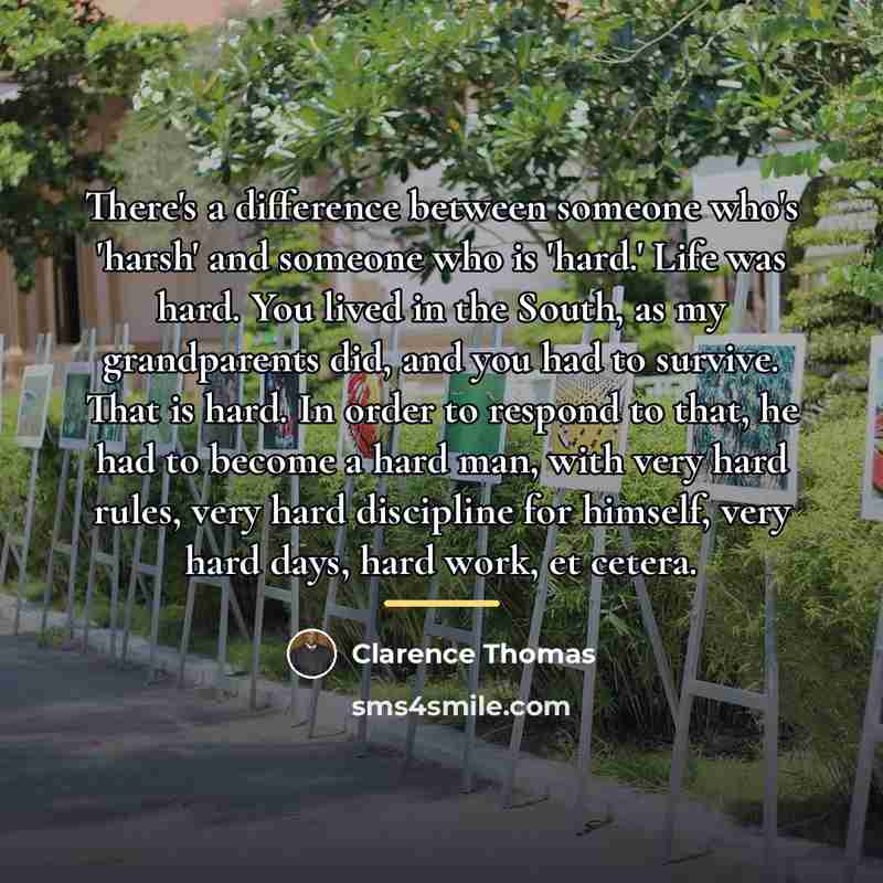 “There's a difference between someone who's 'harsh' and someone who…” quote by Clarence Thomas