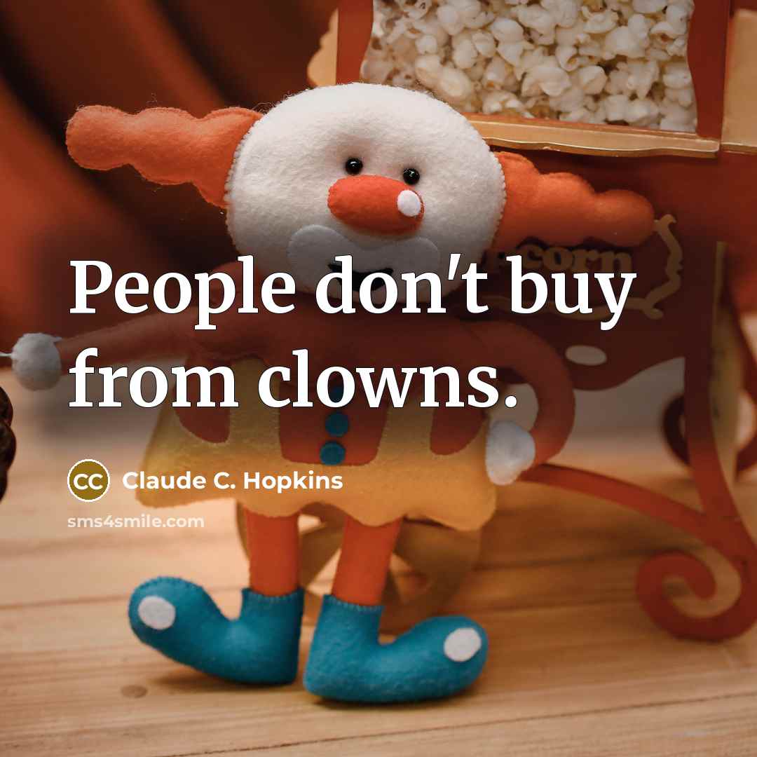 “People don't buy from clowns.…” quote by Claude C. Hopkins