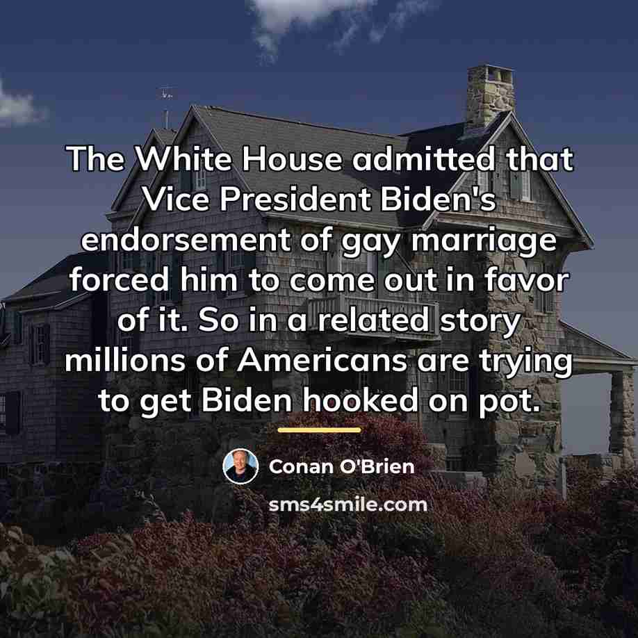 “The White House admitted that Vice President Biden's endorsement of…” quote by Conan O'Brien