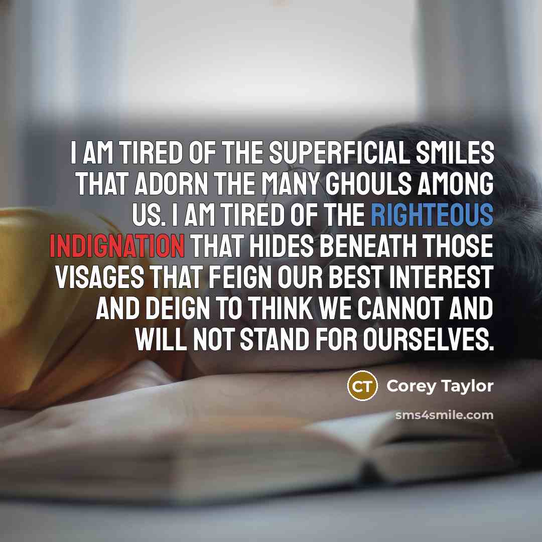 “I am tired of the superficial smiles that adorn the…” quote by Corey Taylor