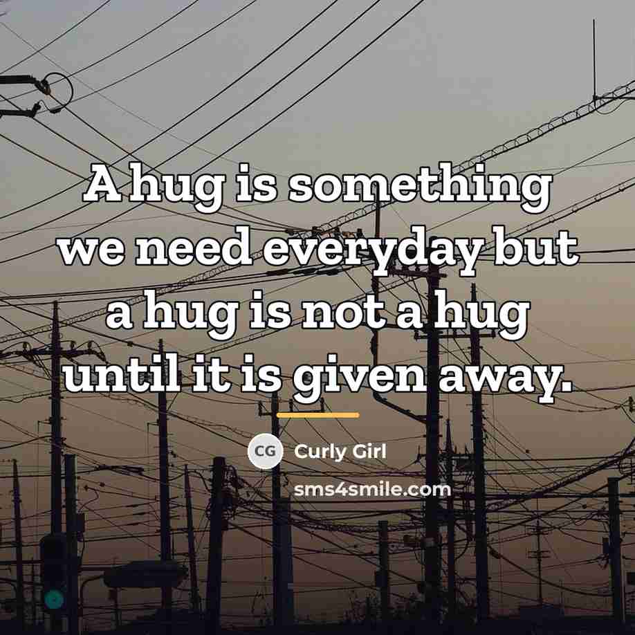 “A hug is something we need everyday but a hug…” quote by Curly Girl