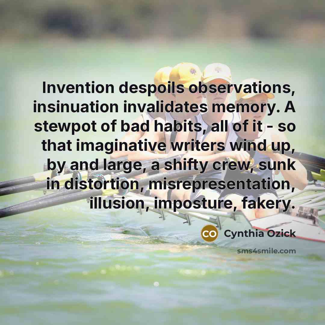 “Invention despoils observations, insinuation invalidates memory. A stewpot of bad…” quote by Cynthia Ozick