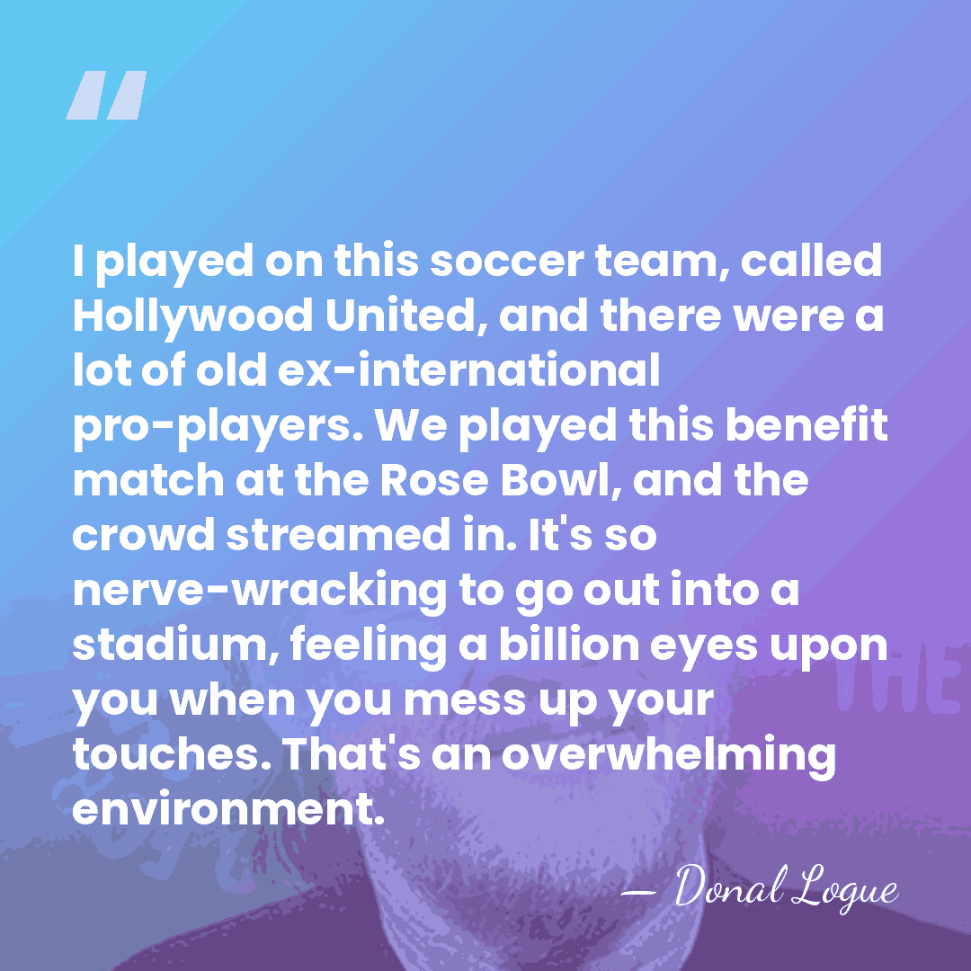 I played on this soccer team, called Hollywood United, and there were&hellip; - Donal Logue