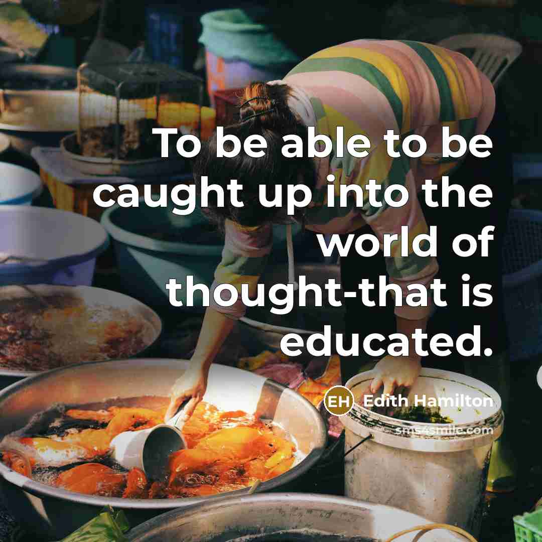 “To be able to be caught up into the world…” quote by Edith Hamilton