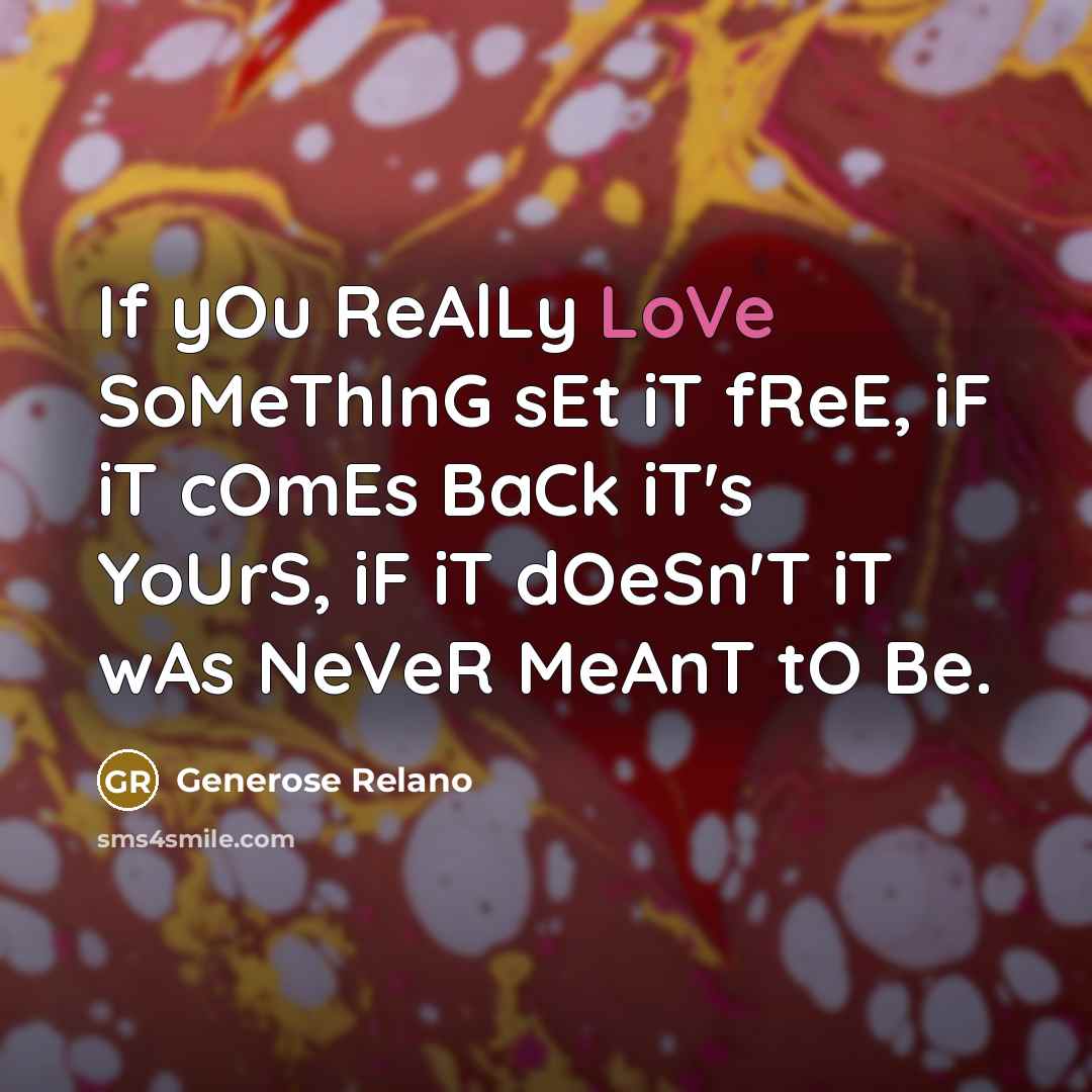 “If yOu ReAlLy LoVe SoMeThInG sEt iT fReE, iF iT…” quote by Generose Relano