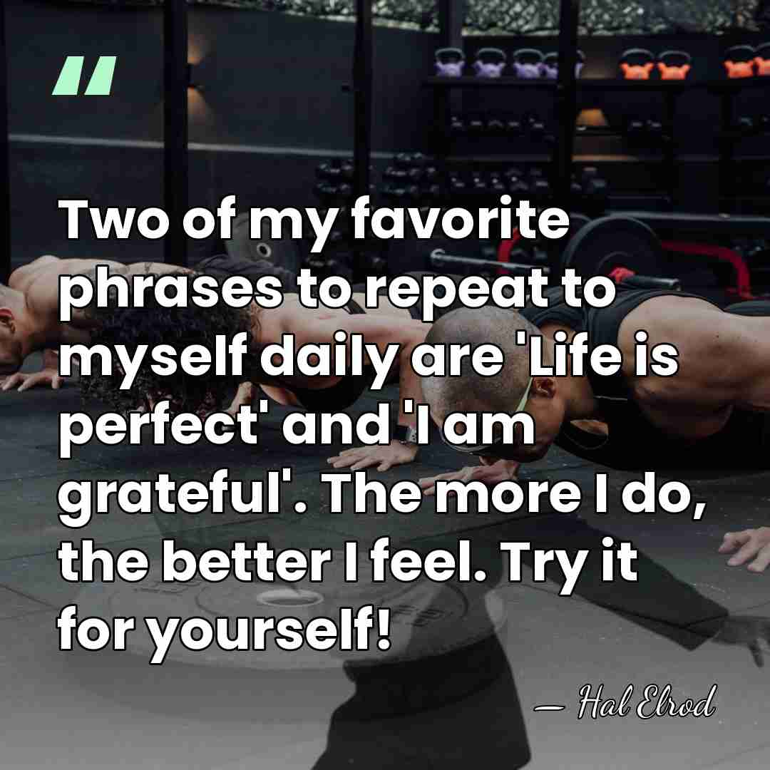Two of my favorite phrases to repeat to myself daily are 'Life&hellip; - Hal Elrod