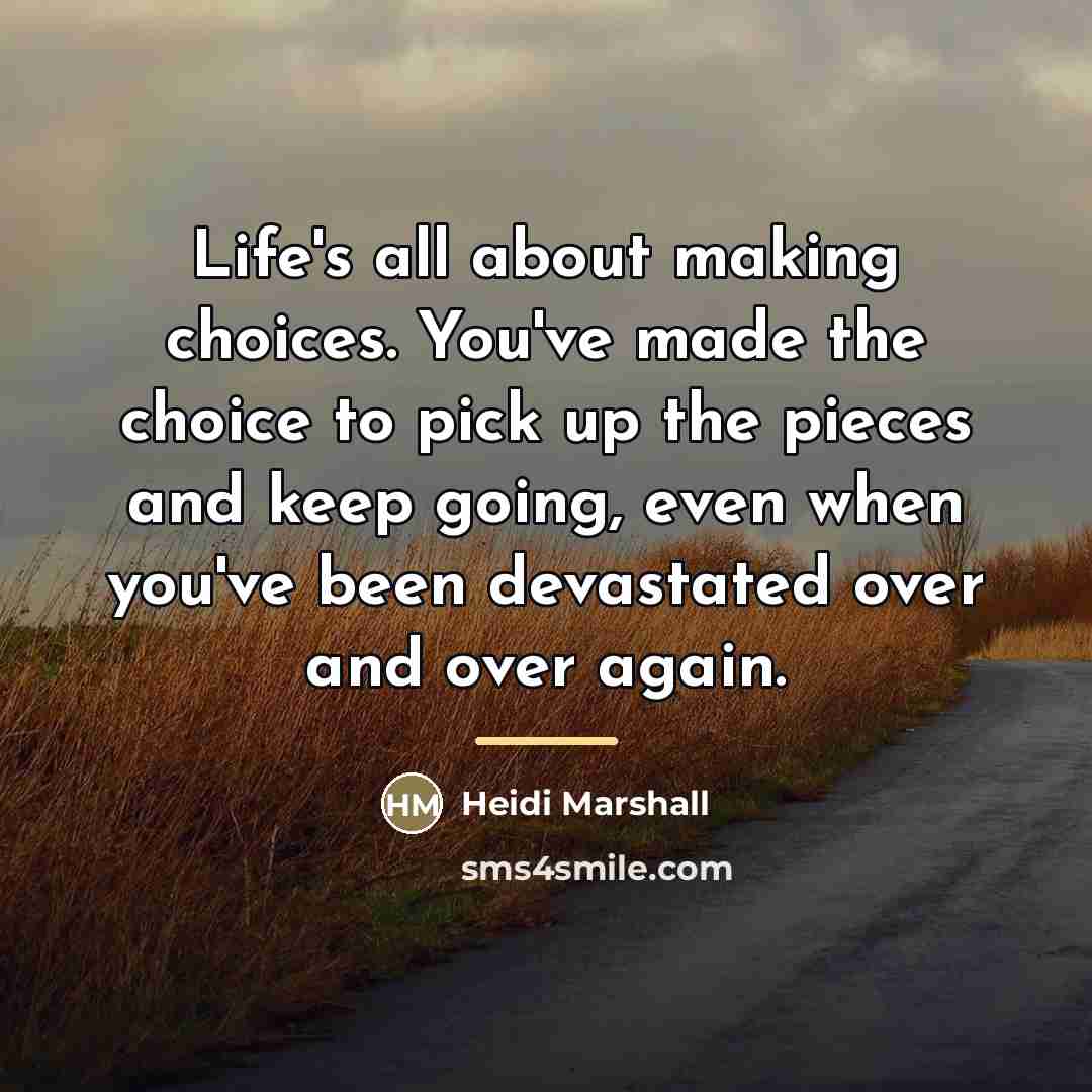 “Life's all about making choices. You've made the choice to…” quote by Heidi Marshall