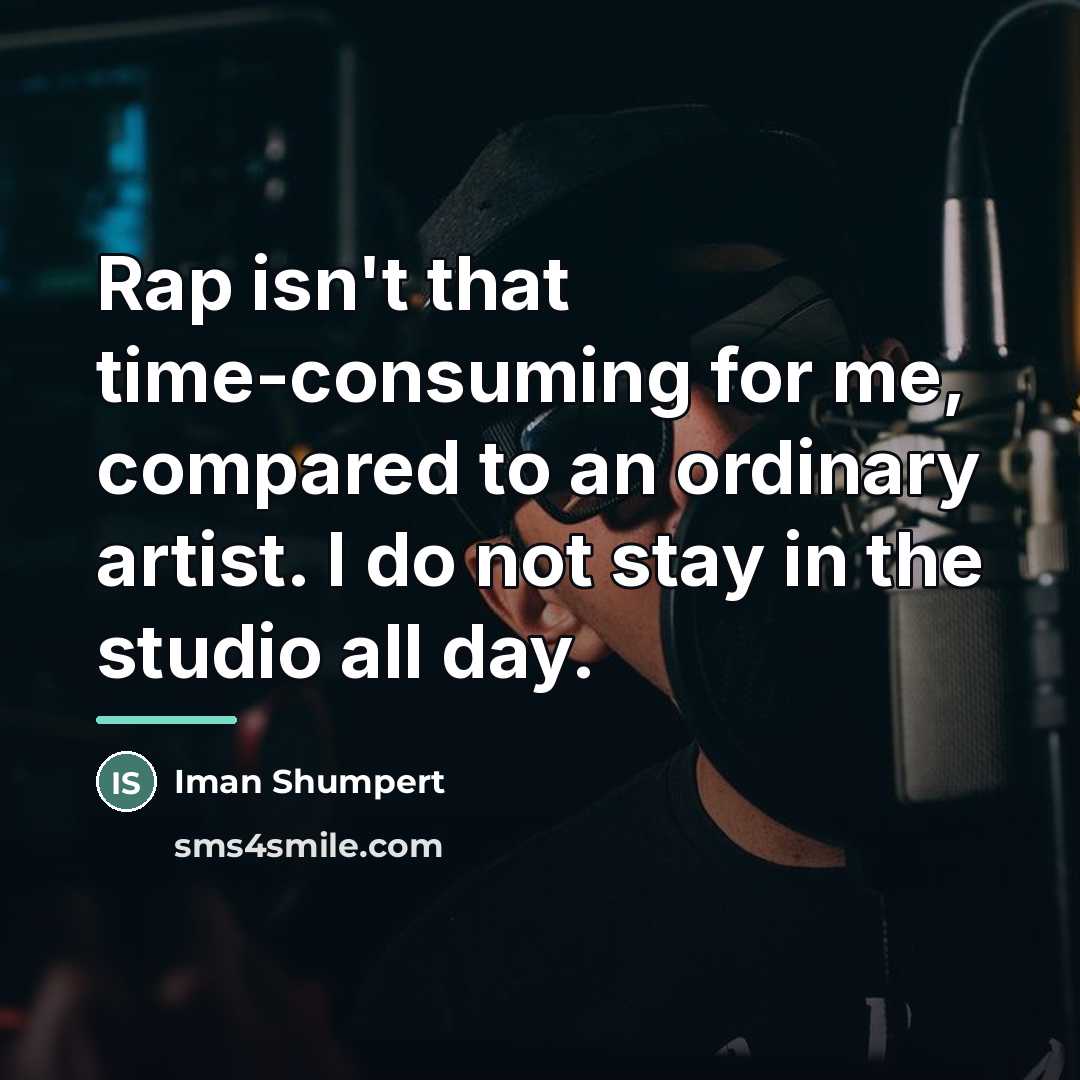 “Rap isn't that time-consuming for me, compared to an ordinary…” quote by Iman Shumpert