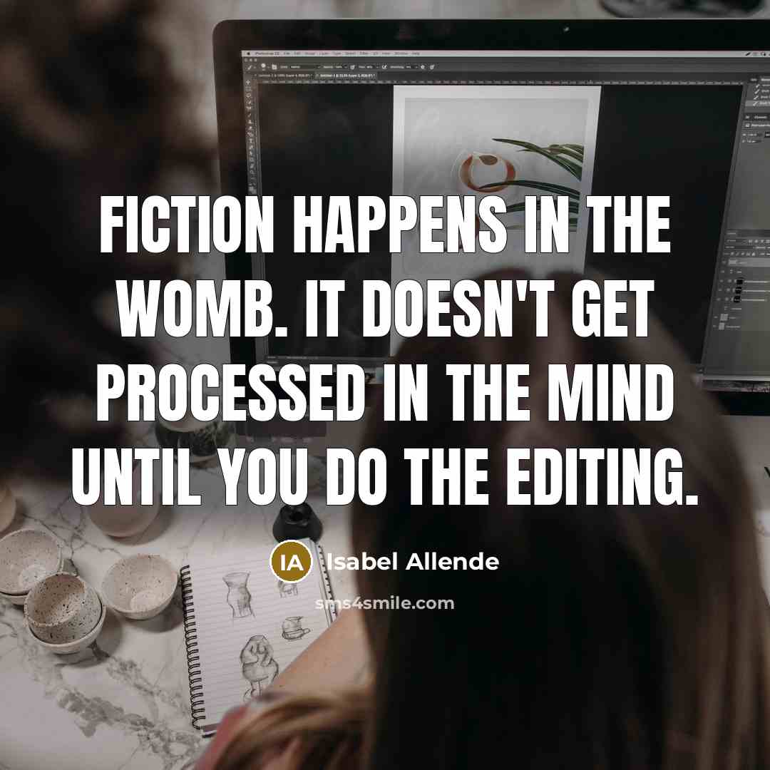 “Fiction happens in the womb. It doesn't get processed in…” quote by Isabel Allende