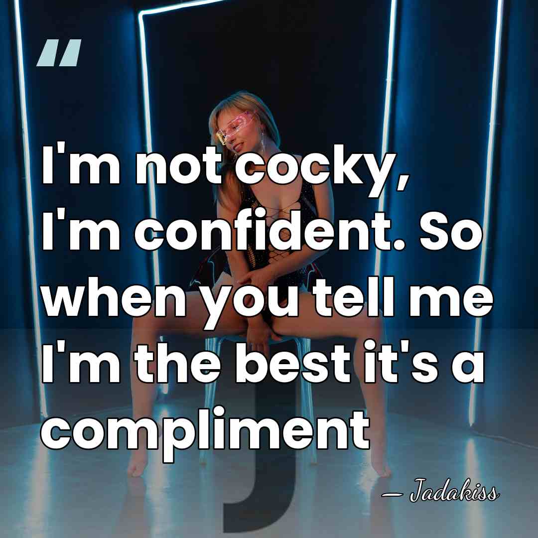 I'm not cocky, I'm confident. So when you tell me I'm the&hellip; - Jadakiss