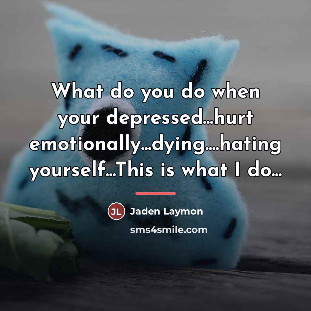 “What do you do when your depressed...hurt emotionally...dying....hating yourself...This is…” quote by Jaden Laymon