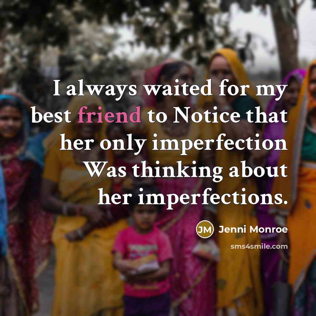 “I always waited for my best friend to Notice that…” quote by Jenni Monroe