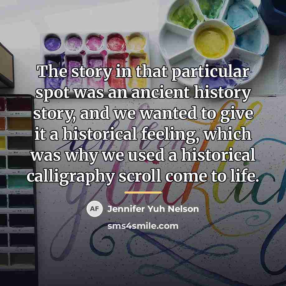 “The story in that particular spot was an ancient history…” quote by Jennifer Yuh Nelson
