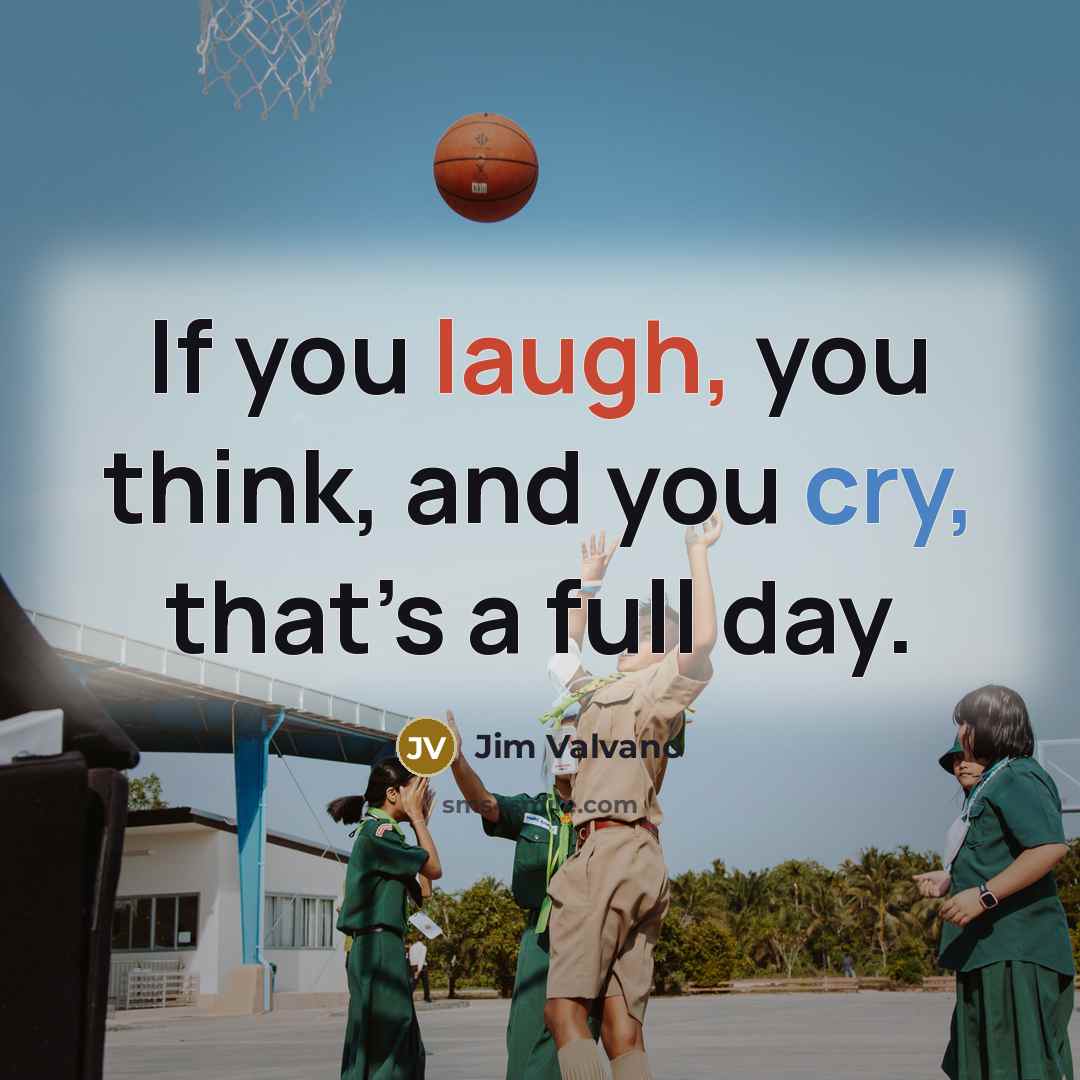 “If you laugh, you think, and you cry, that’s a…” quote by Jim Valvano