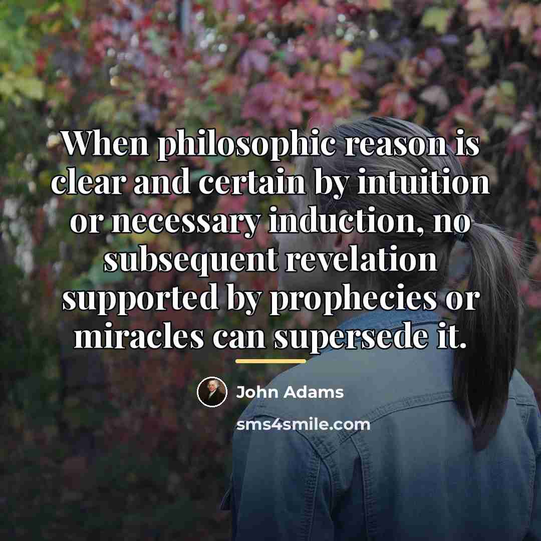 “When philosophic reason is clear and certain by intuition or…” quote by John Adams