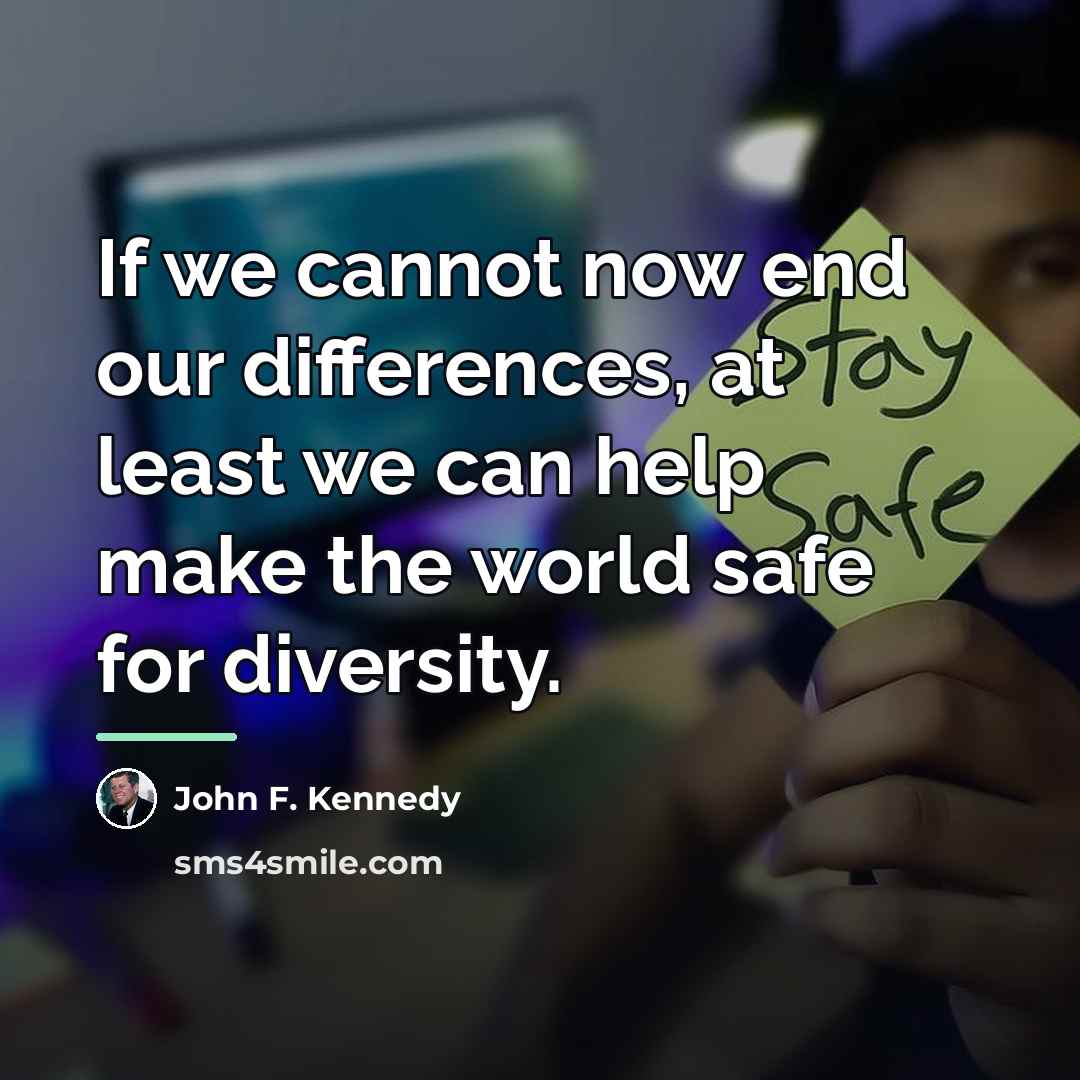 “If we cannot now end our differences, at least we…” quote by John F. Kennedy