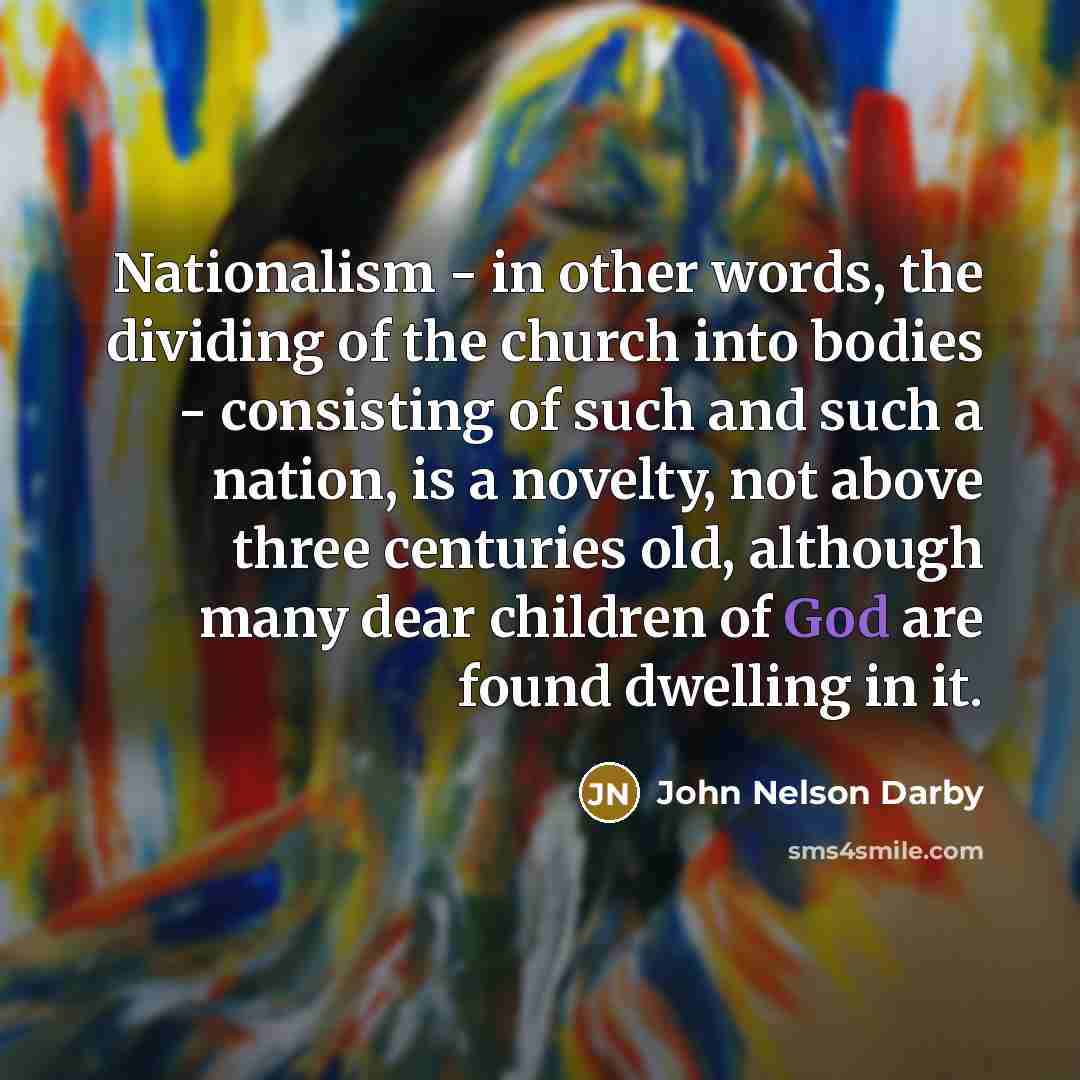 “Nationalism - in other words, the dividing of the church…” quote by John Nelson Darby