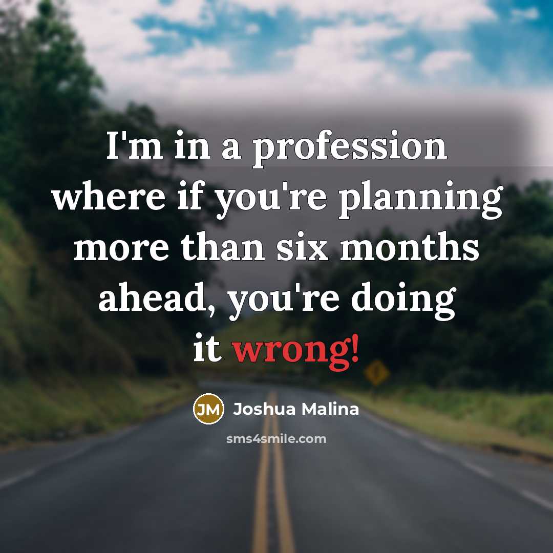 “I'm in a profession where if you're planning more than…” quote by Joshua Malina