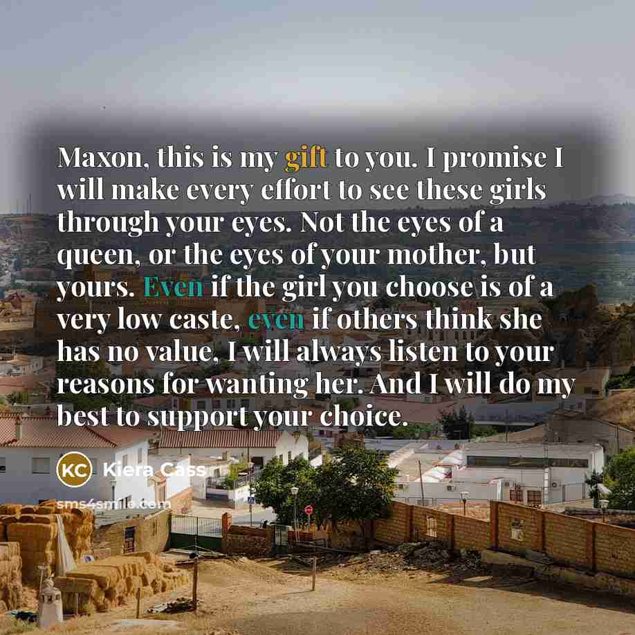 “Maxon, this is my gift to you. I promise I…” quote by Kiera Cass