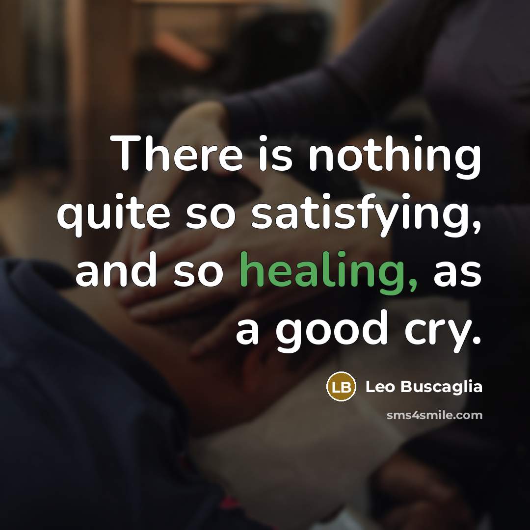 “There is nothing quite so satisfying, and so healing, as…” quote by Leo Buscaglia
