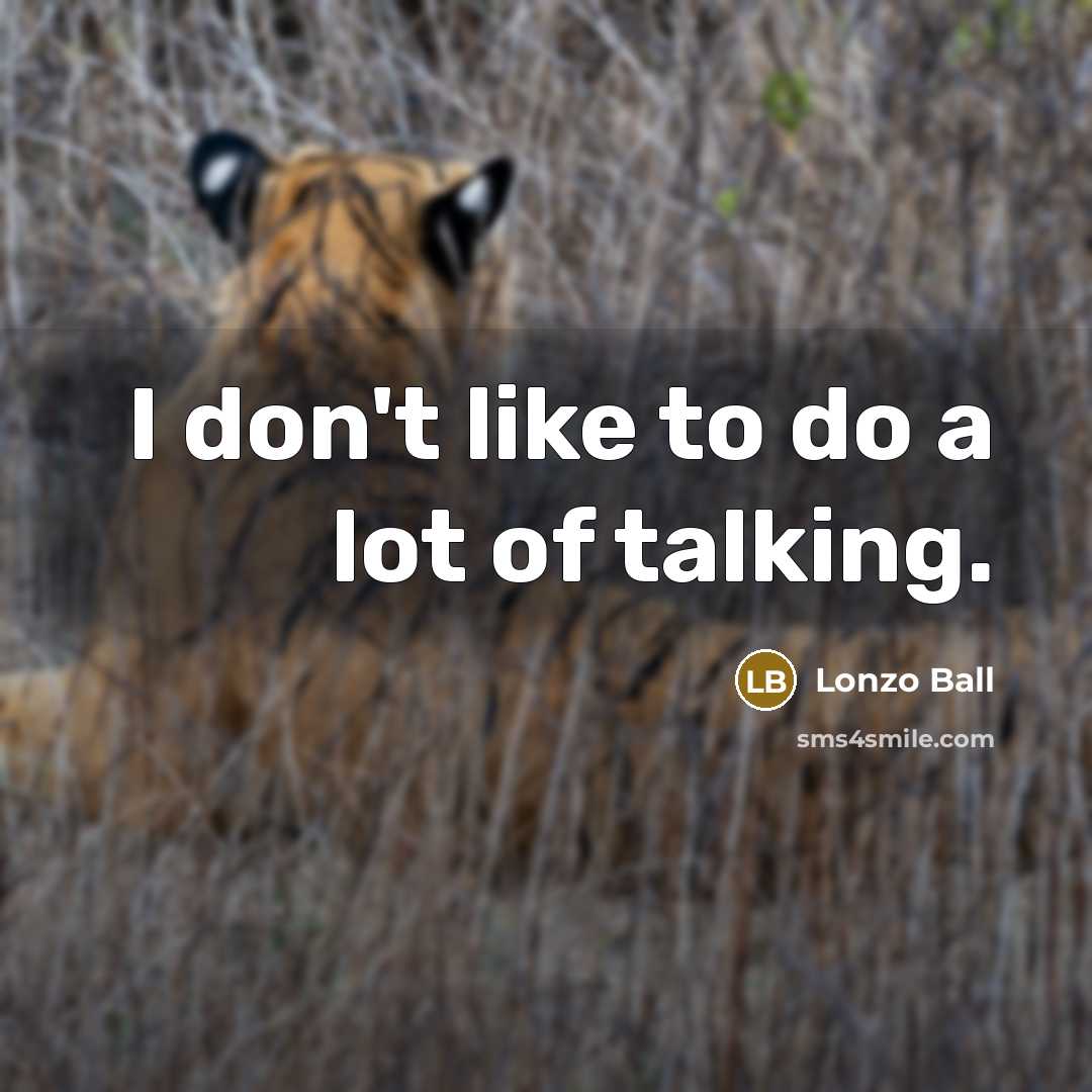 “I don't like to do a lot of talking.…” quote by Lonzo Ball