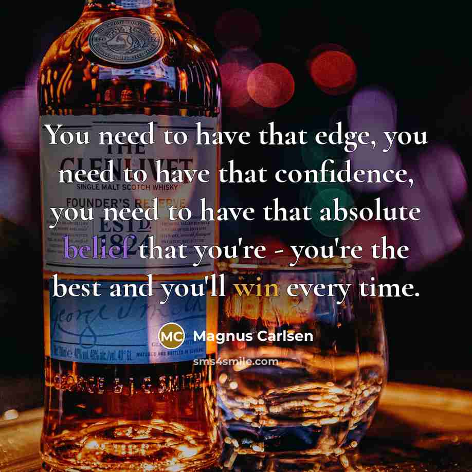 “You need to have that edge, you need to have…” quote by Magnus Carlsen