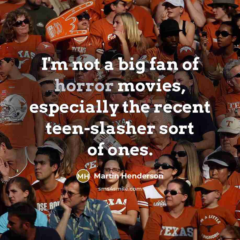 “I'm not a big fan of horror movies, especially the…” quote by Martin Henderson