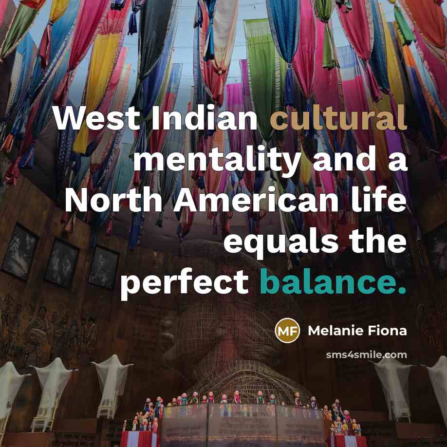 “West Indian cultural mentality and a North American life equals…” quote by Melanie Fiona