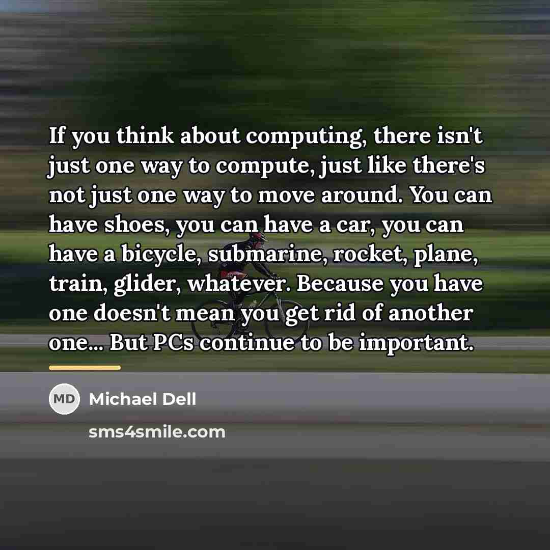 “If you think about computing, there isn't just one way…” quote by Michael Dell