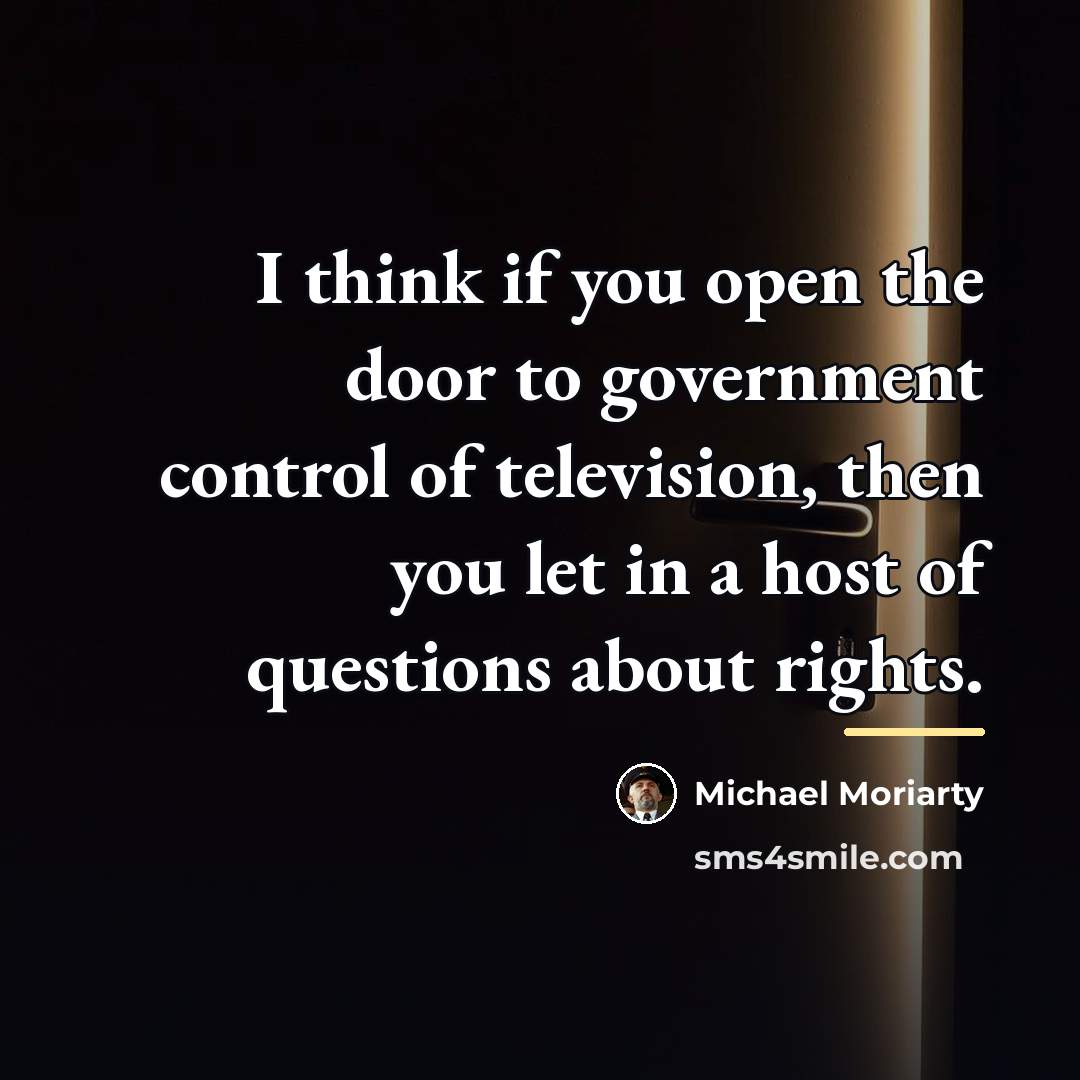 “I think if you open the door to government control…” quote by Michael Moriarty