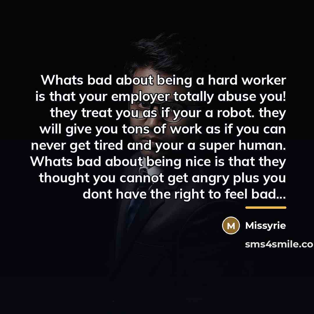“Whats bad about being a hard worker is that your…” quote by Missyrie