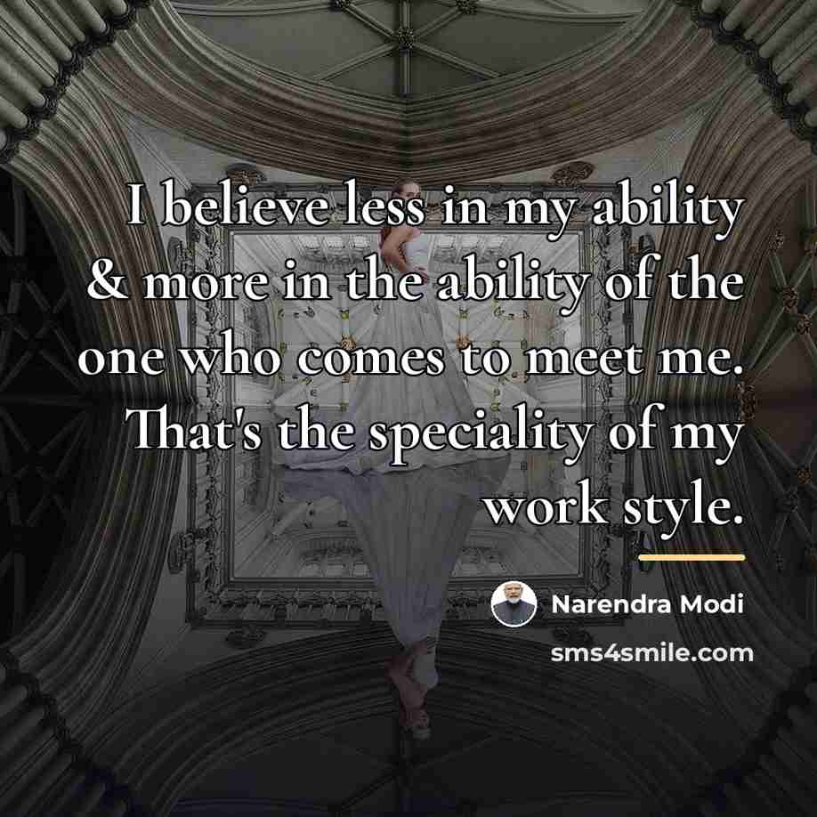 “I believe less in my ability & more in the…” quote by Narendra Modi