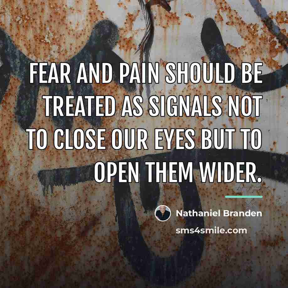 “Fear and pain should be treated as signals not to…” quote by Nathaniel Branden