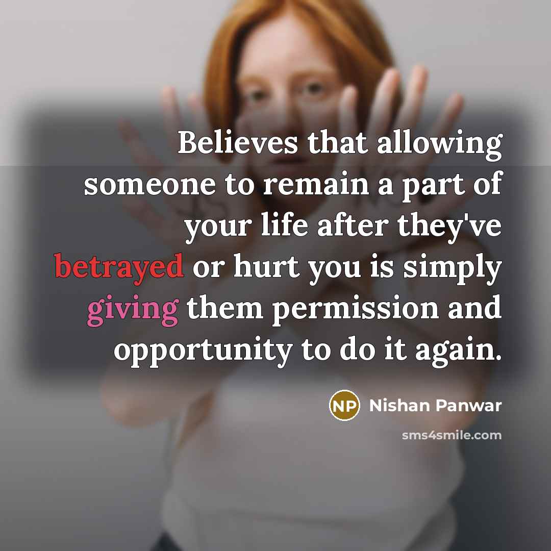“Believes that allowing someone to remain a part of your…” quote by Nishan Panwar